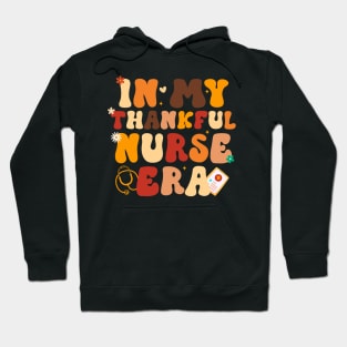 In My Thankful Nurse Era Healthcare Professional Fall Groovy Hoodie